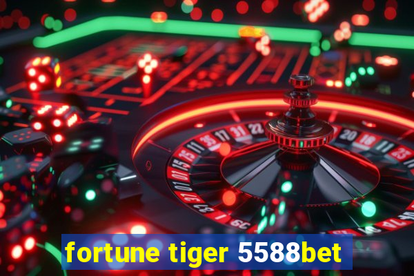 fortune tiger 5588bet